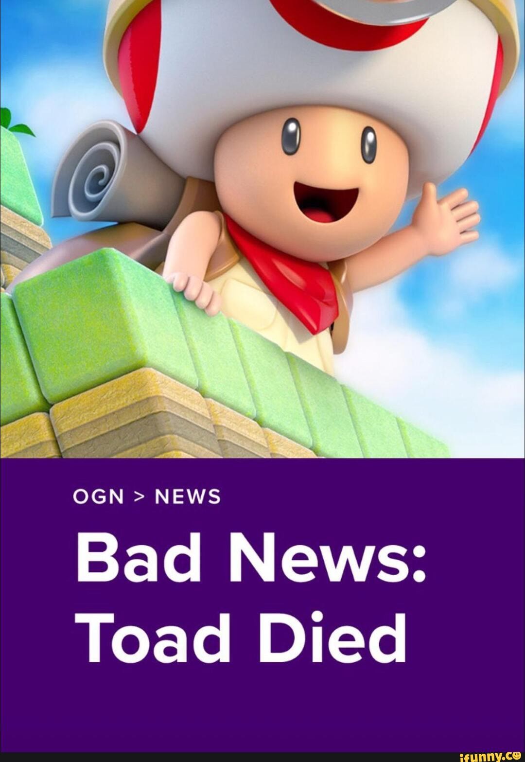 Bad News: Toad Died.