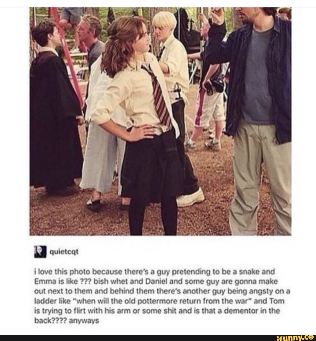 i love this photo because there's a guy pretending to be a snake and
Emma is like bish whet and Daniel and some guy are gonna make out next to them and behind them there's another guy being angsty on a ladder like "when will the old pottermore return from the war" and Tom is trying to flirt with his arm or some shit and is that a dementor in the back???? anyways