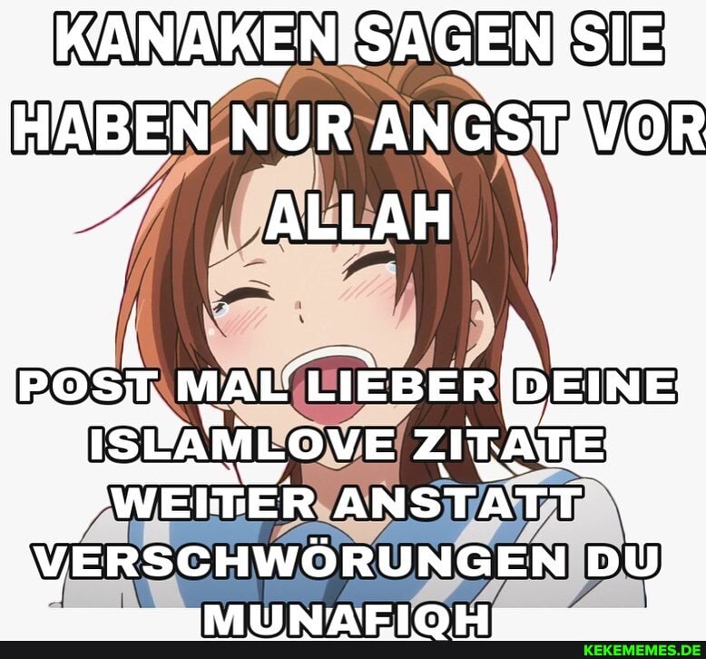 SIE
POS DEINE ISIANILOVE ZITANE WEITER ANSTATT VERSCHWÖRUNGEN DU