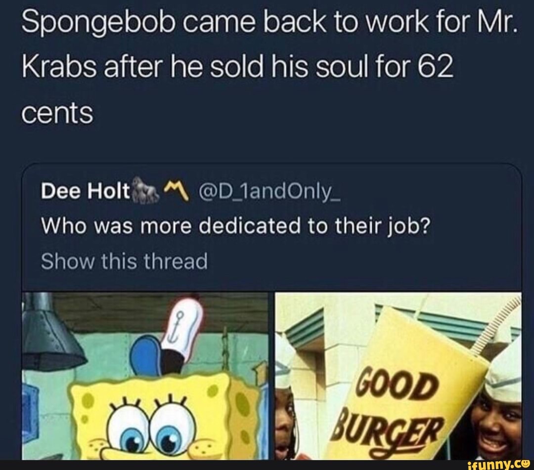 Mr Krabs Sells Spongebob For 62 Cents Spongebob came back to work for Mr. Krabs after he sold his soul for 62