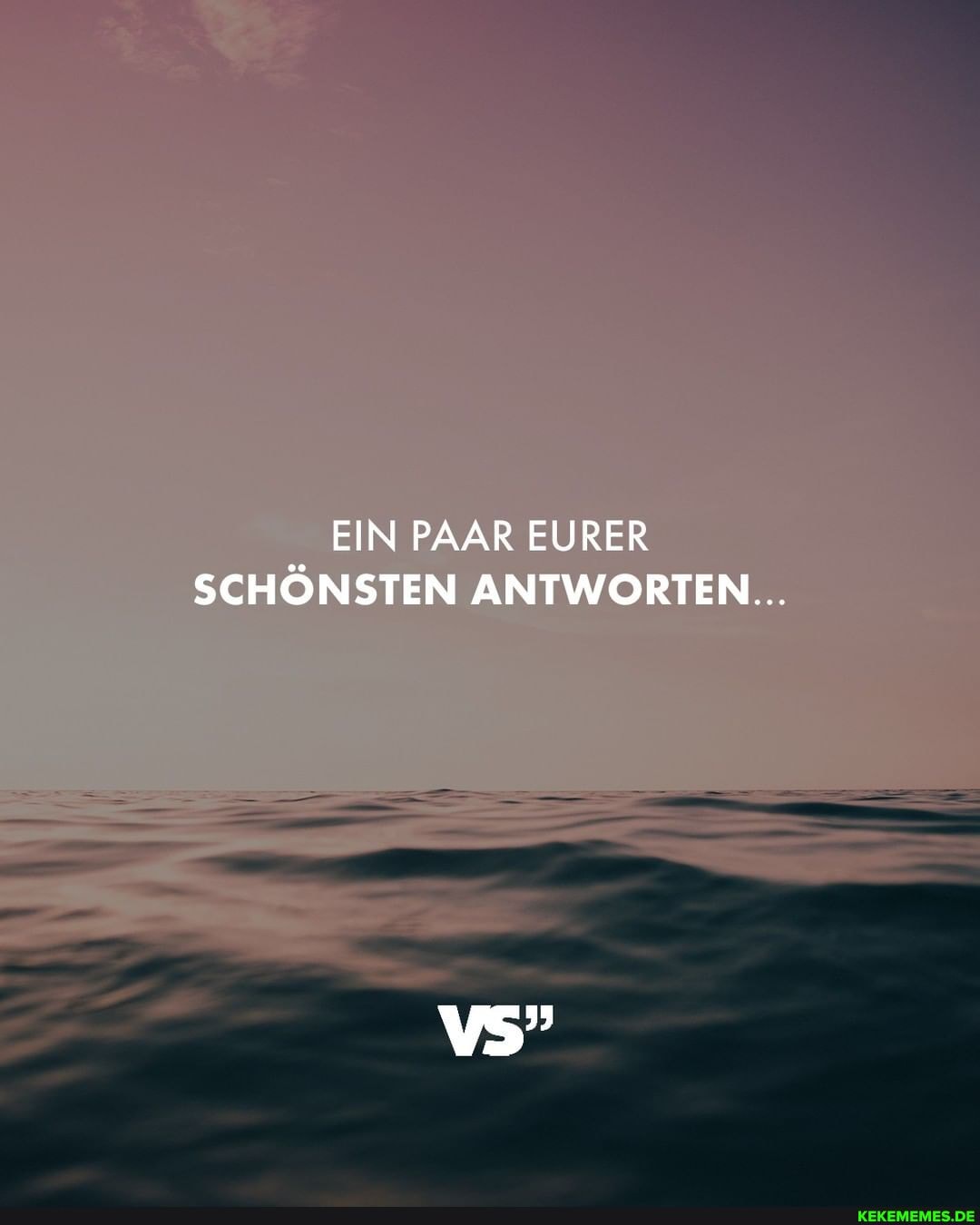 EIN PAAR EURER SCHÖNSTEN ANTWORTEN...