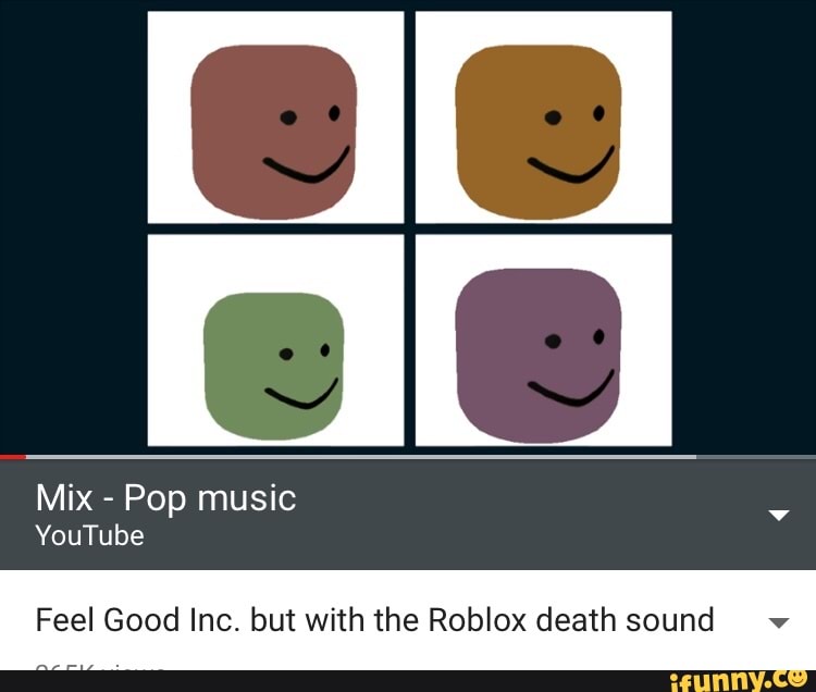 Feel Good Inc But With The Roblox Death Sound V Ifunny - feel good inc but with the roblox death sound v ifunny