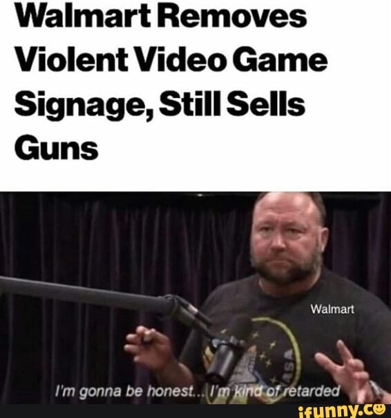 Walmart Removes Violent Video Game Signage, Still Sells Guns iFunny