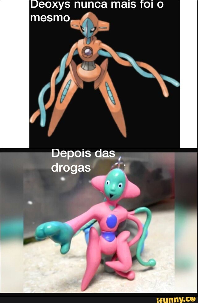 Deoxys nunca mais Tol 0
mesmo