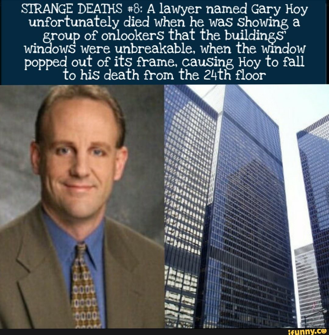 STRANGE DEATHS 8 A lawyer named Gary Hoy unfortunately died when he