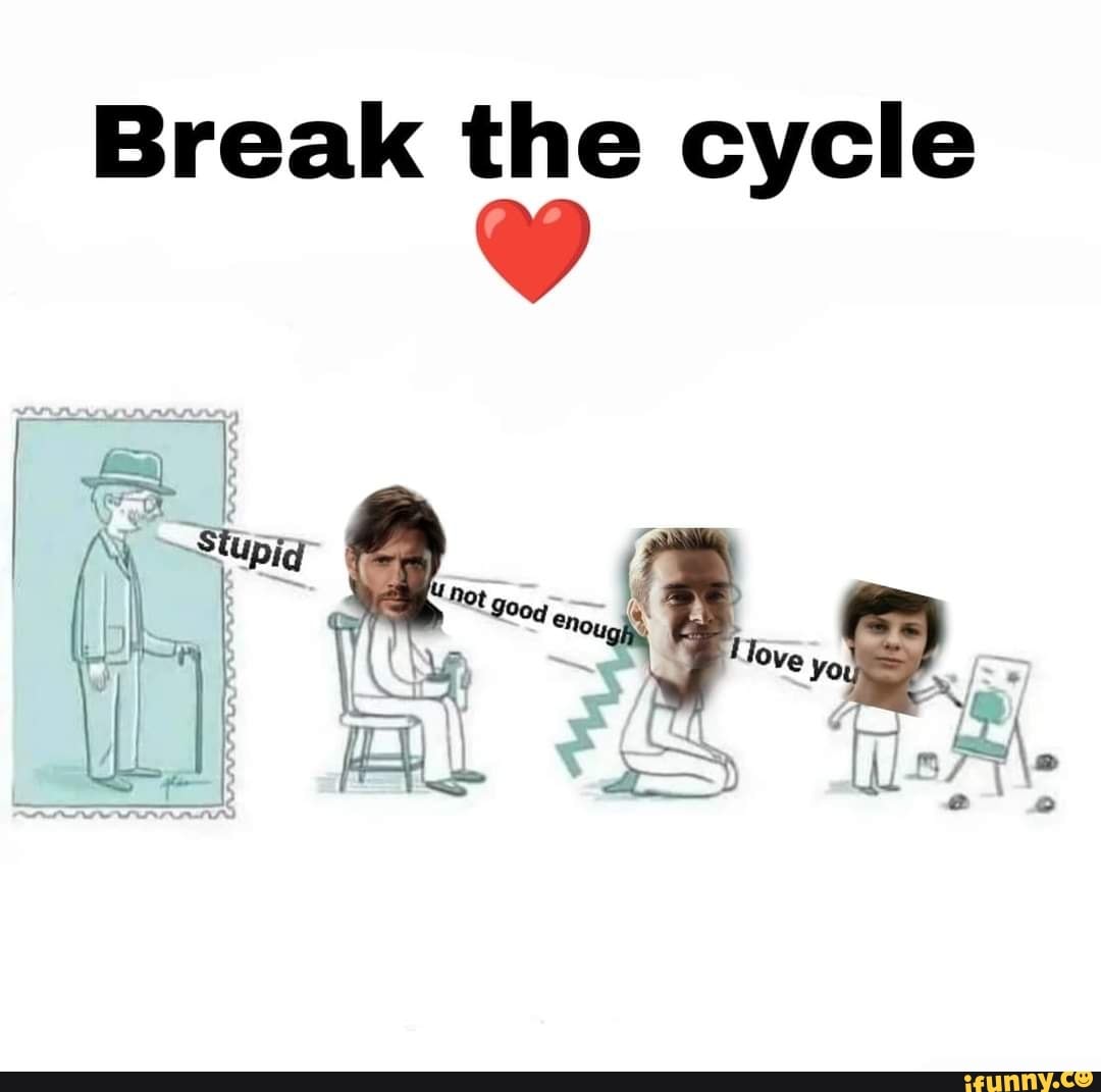 Break the cycle 