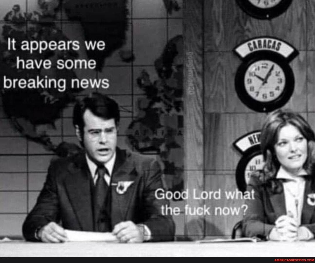 It appears we have some breaking news
Gooc
the f
( '
at
