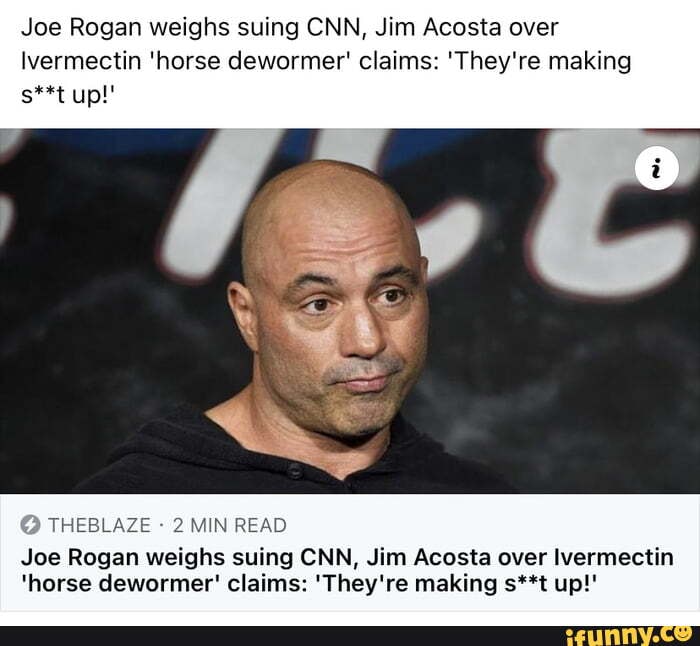 Joe Rogan weighs suing CNN, Jim Acosta over lvermectin &#39;horse dewormer&#39; claims: &#39;They&#39;re making s