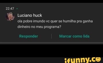 2247
Luciano huck ola pobre imundo ve quer se humilha pra ganha dinheiro no meu programa?
Responder Marcar como lida