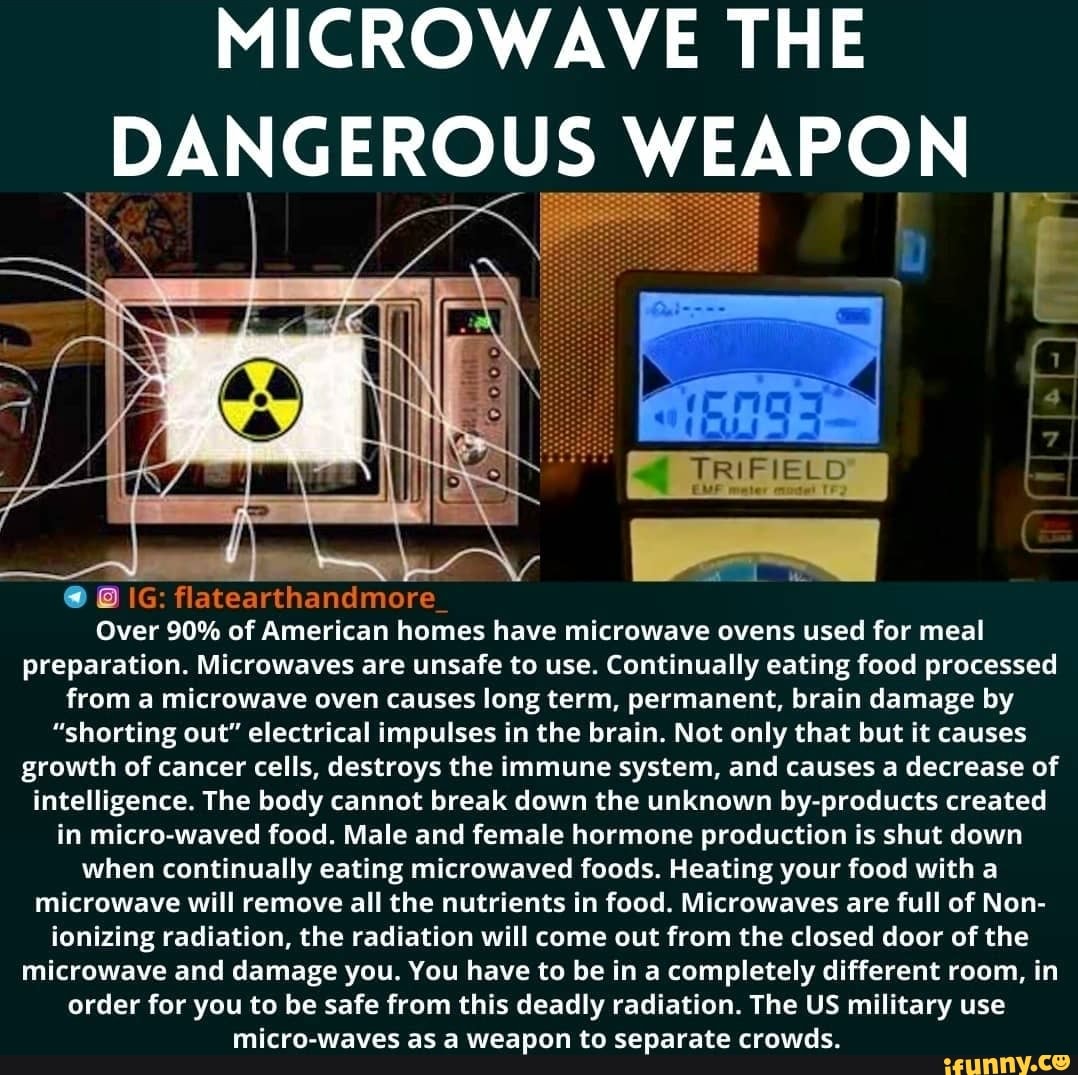 MICROWAVE THE DANGEROUS WEAPON mater flatearthandmore_ Over 90 of