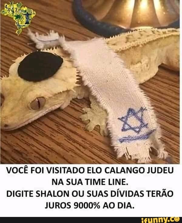 VOCÊ FOI VISITADO ELO CALANGO JUDEU
NA SUA TIME LINE.
DIGITE SHALON OU SUAS DÍVIDAS TERÃO
JUROS 9000% AO DIA.