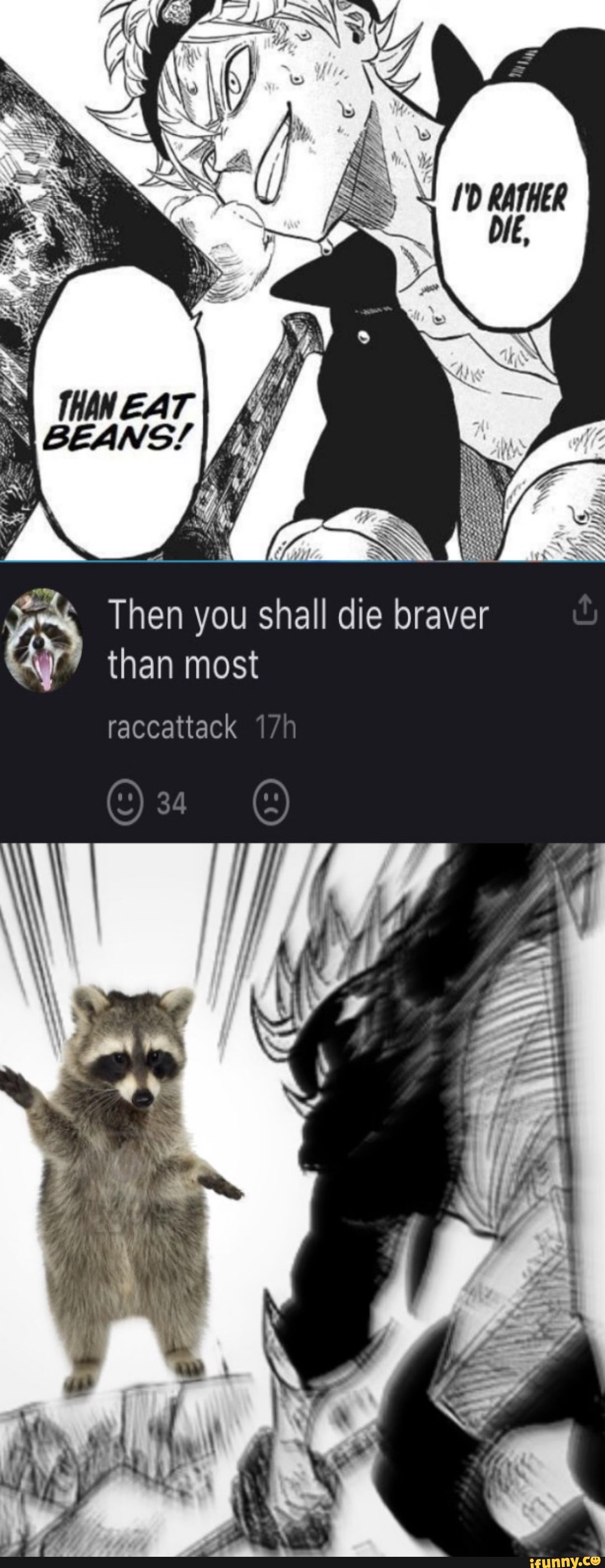 Then you shall die braver
4) than most