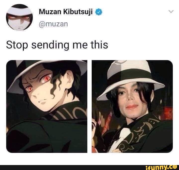 Muzan is Michale jackson - Muzan Kibutsuji Stop sending me this - iFunny