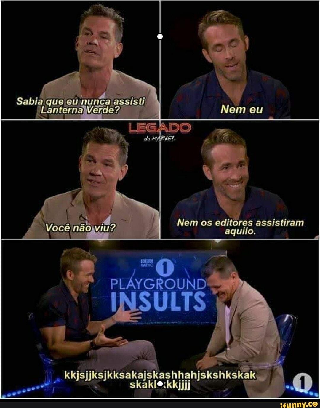 Sabiaquejeinunca
Nem eu
LEGADO) -
Nem os assistiram
quilo.
- N kkjs s Kksakajskashhah