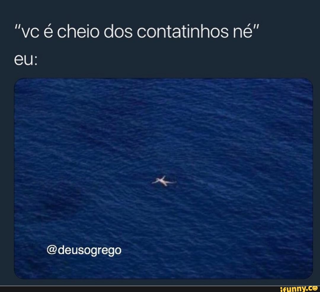 "yc é cheio dos contatinhos né"