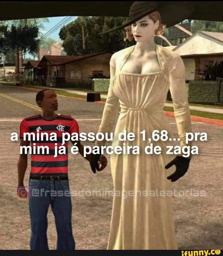 a mina passou de 1,68... pra mim ja é parceira de zaga