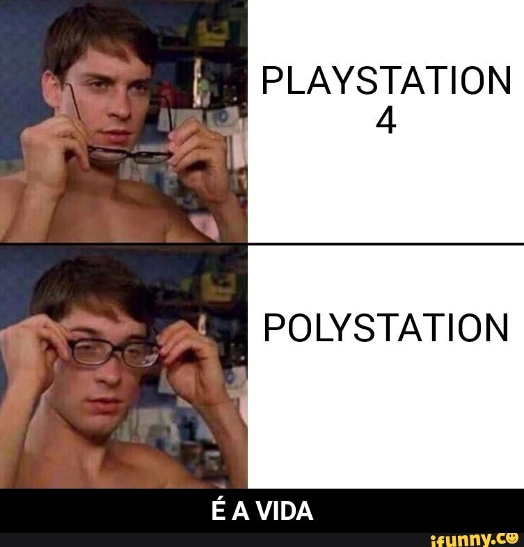 PLAYSTATION
mi
POLYSTATION
EAVIDA - É A VIDA