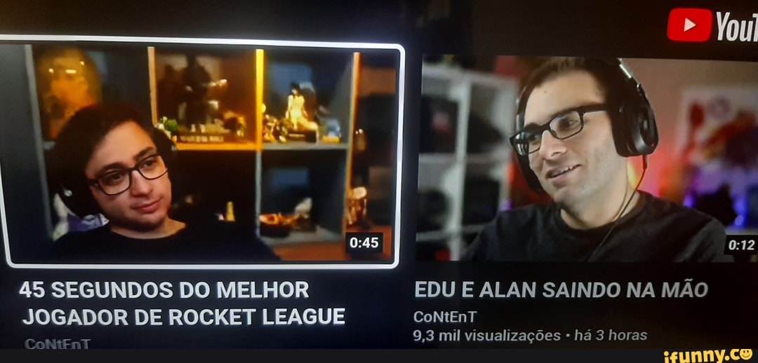 45 SEGUNDOS DO MELHOR EDU E ALAN SAINDO NA MÃO ComEnT JOGADOR DE ROCKET LEAGUE CoNtEnT
Youl
9,3 mil visualizações - há 3 horas