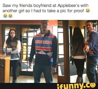 'Saw my friends boyfriend at Applebee's with
her girl so I had to take a pic for prof