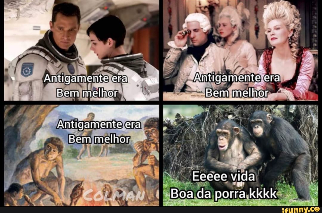 Antigamente ecra qu Antigamente era
Bem melho! Bem melho:
Amtigamente cra
Bom meto!
teeee vida
Boa da porra kkkk