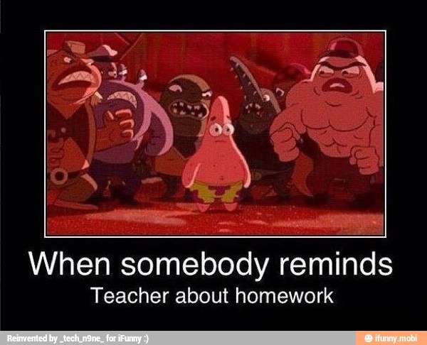 When somebody rinde
Teacher about homework