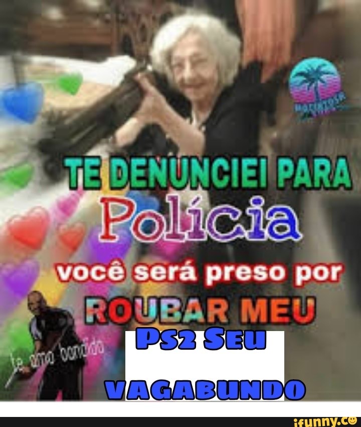 NENTINCGIEI DADA
você será preso por
DS