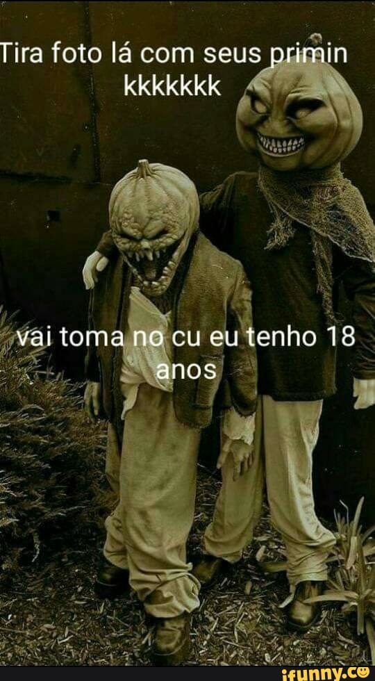 Tira foto lá com seus primin kkkkkkk
vai toma no cu eutenho 13 anos