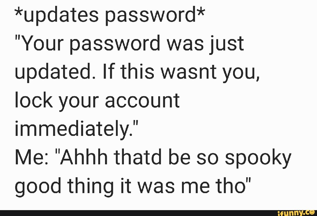 *updates password* 