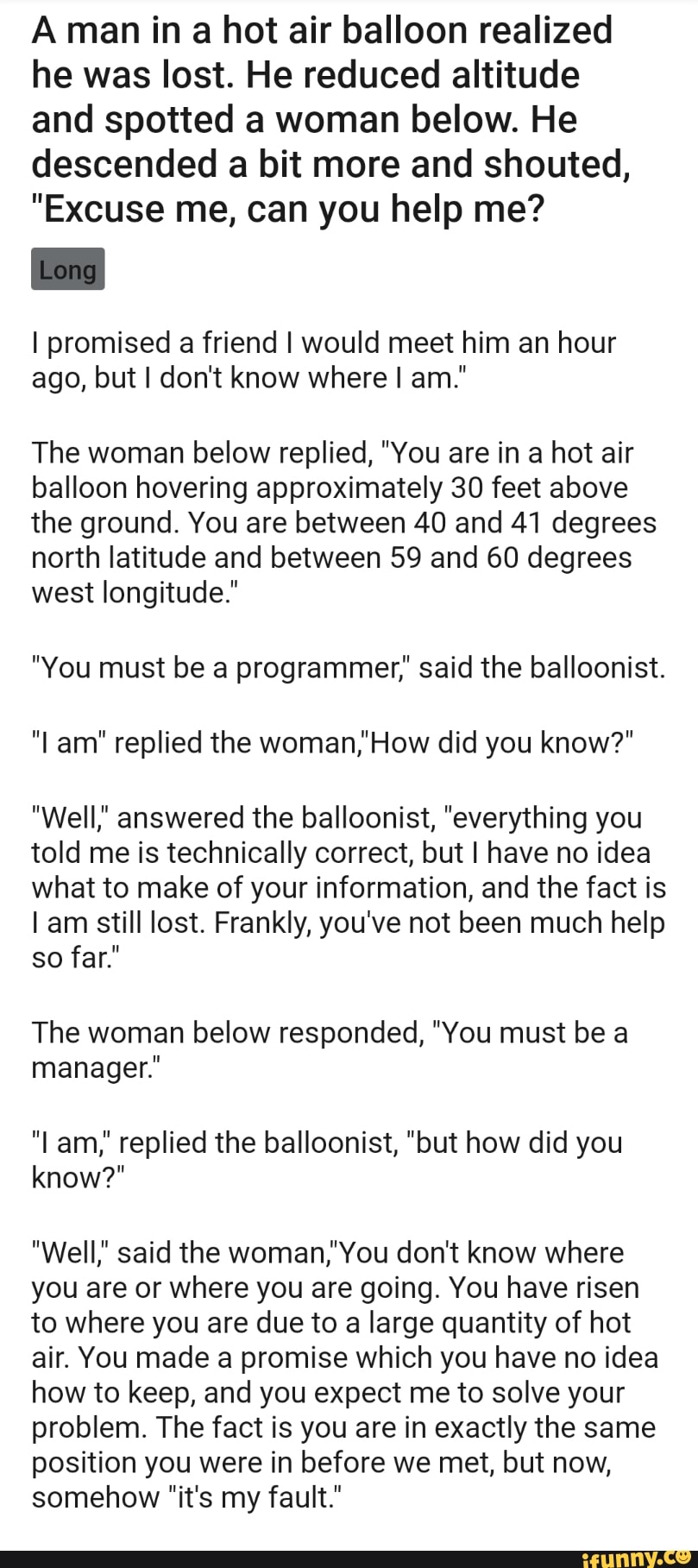 A man in a hot air balloon realized he was lost. He reduced altitude ...