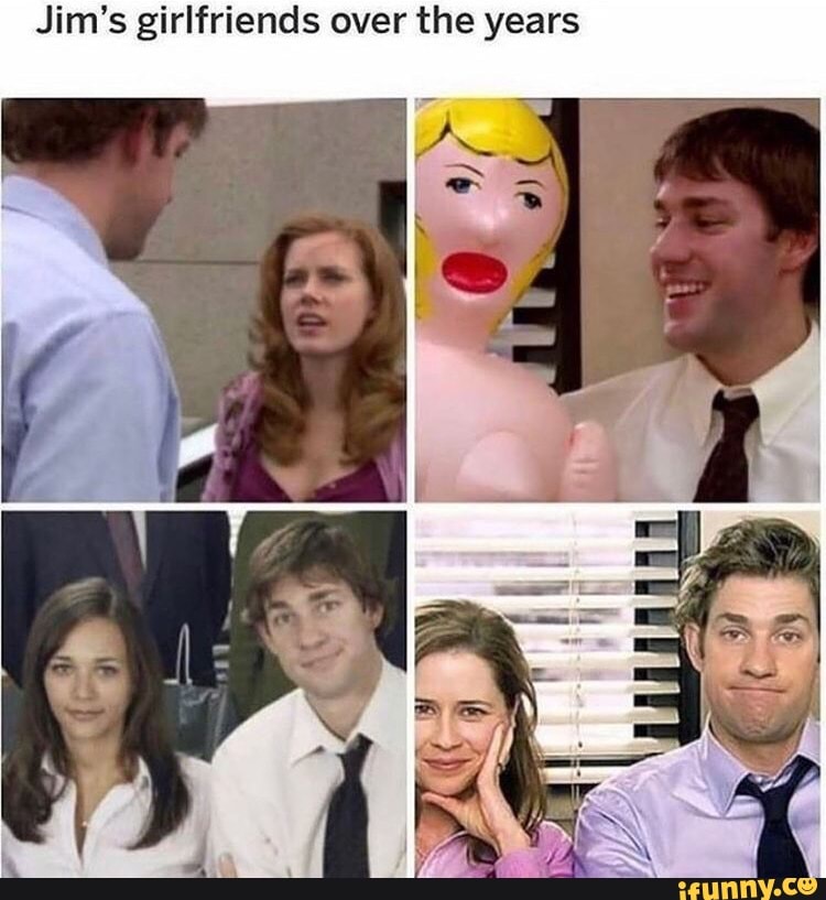 Jim's girlfriends over the years my iFunny