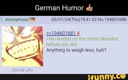 German Humor No.194601688 >>194601681 We landed ca the mesn befara I Anything lo welgh lese,