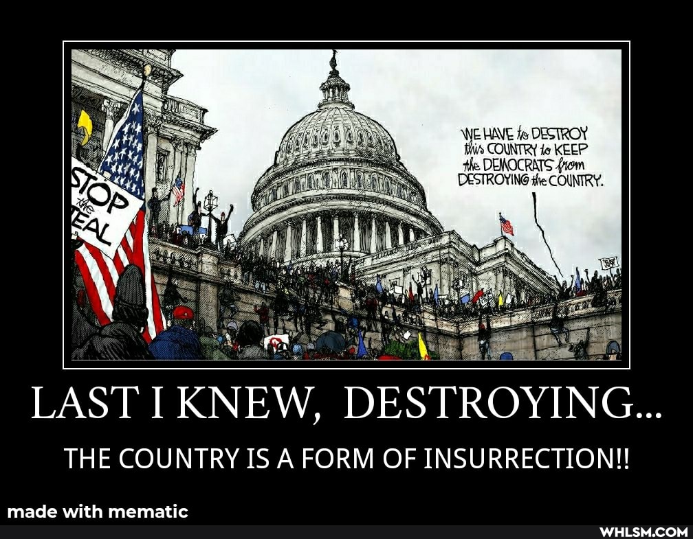 WE HAVE fe DESTROY thins COUNTRY te KEEP
the DI TS from
DESTROYING the COUNTRY.
LAST I KNEW, DESTROYIN THE COUNTRY IS A FORM OF INSURRECTION!