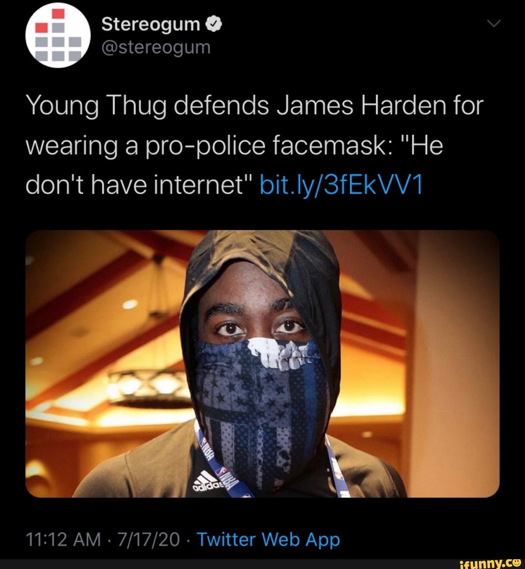 Young Thug defends James Harden for wearing a propolice facemask "He