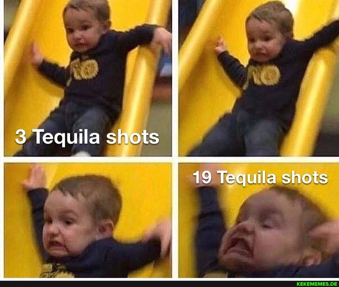 Tequila shots
19 Tequila shots