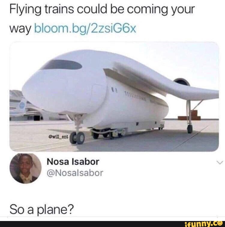 Flying trains could be coming your Nosa lsabor @Nosalsabor So a plane ...