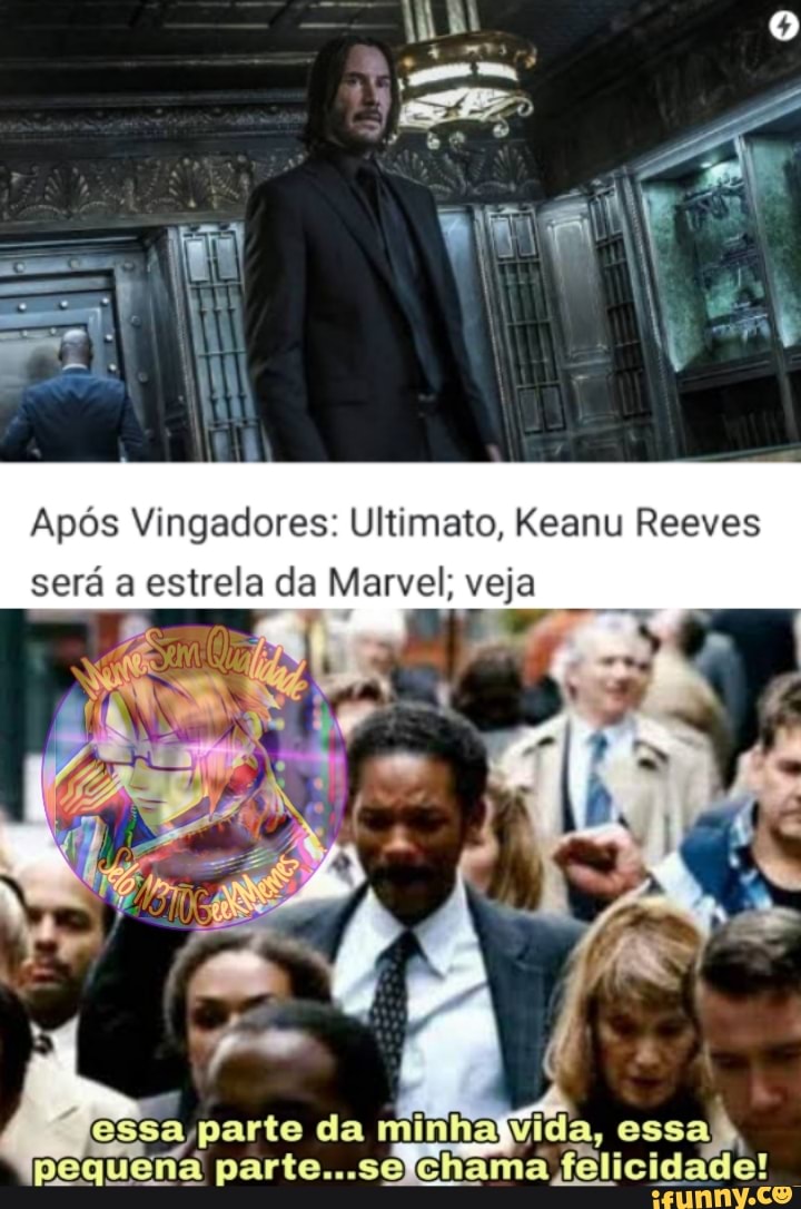Após Vingadores: Ultimato, Keanu Reeves
será a estrela da Marvel; veja
essa Lido da minha Vida, essa!
pequena parte...selchama felicidade!
