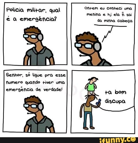 verdade!
Senhor, só ligue pra esse
Numero quando tiver uma
emergencia de