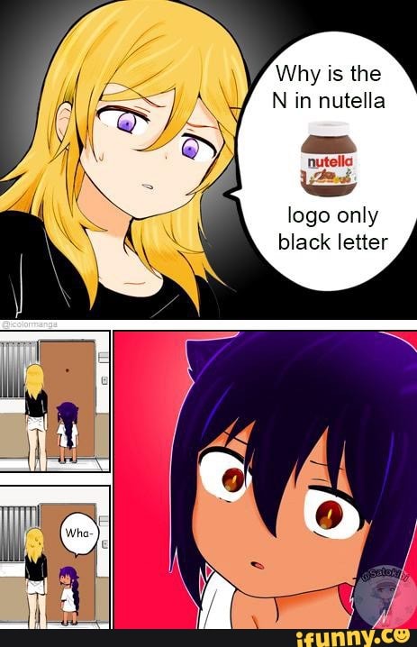 Why is the N in nutella logo only black letter - iFunny