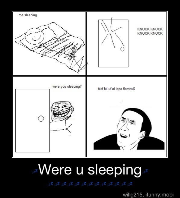 Were u sleeping