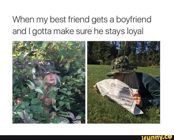when your best friend get a boyfriend