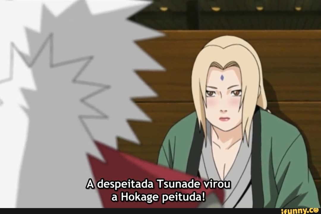 A despeitada Tsunade virou a Hokage peituda!