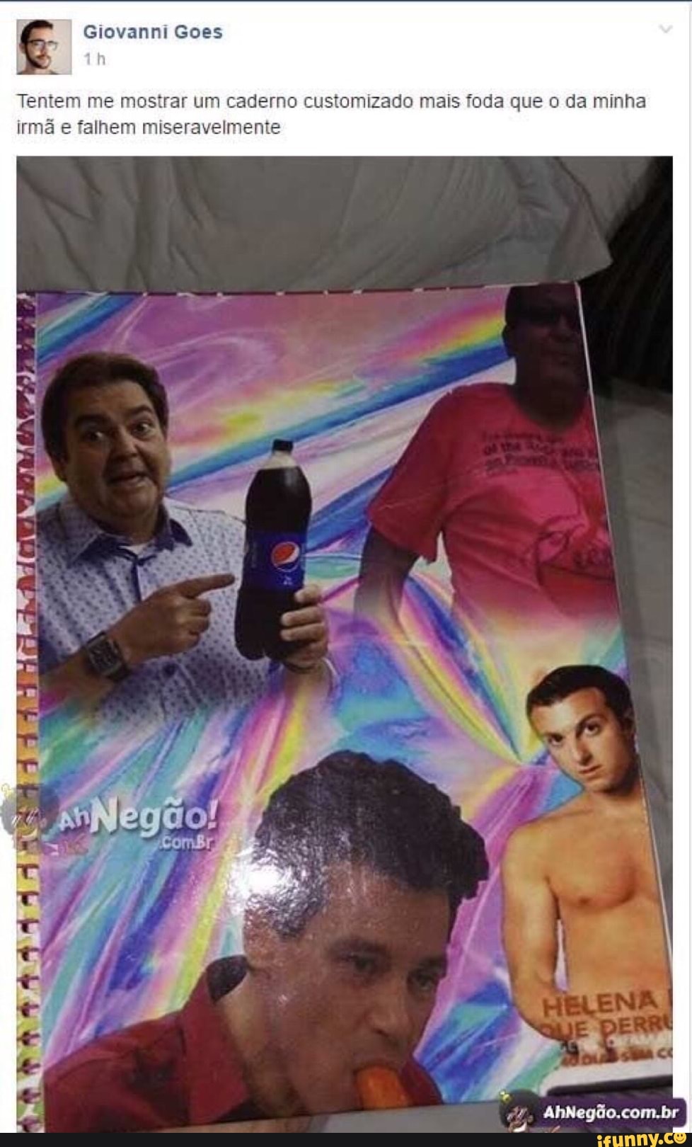 E
Tentem me mostrar um caderno customizado mais foda que o da minha
irmã e falhem miseravelmente