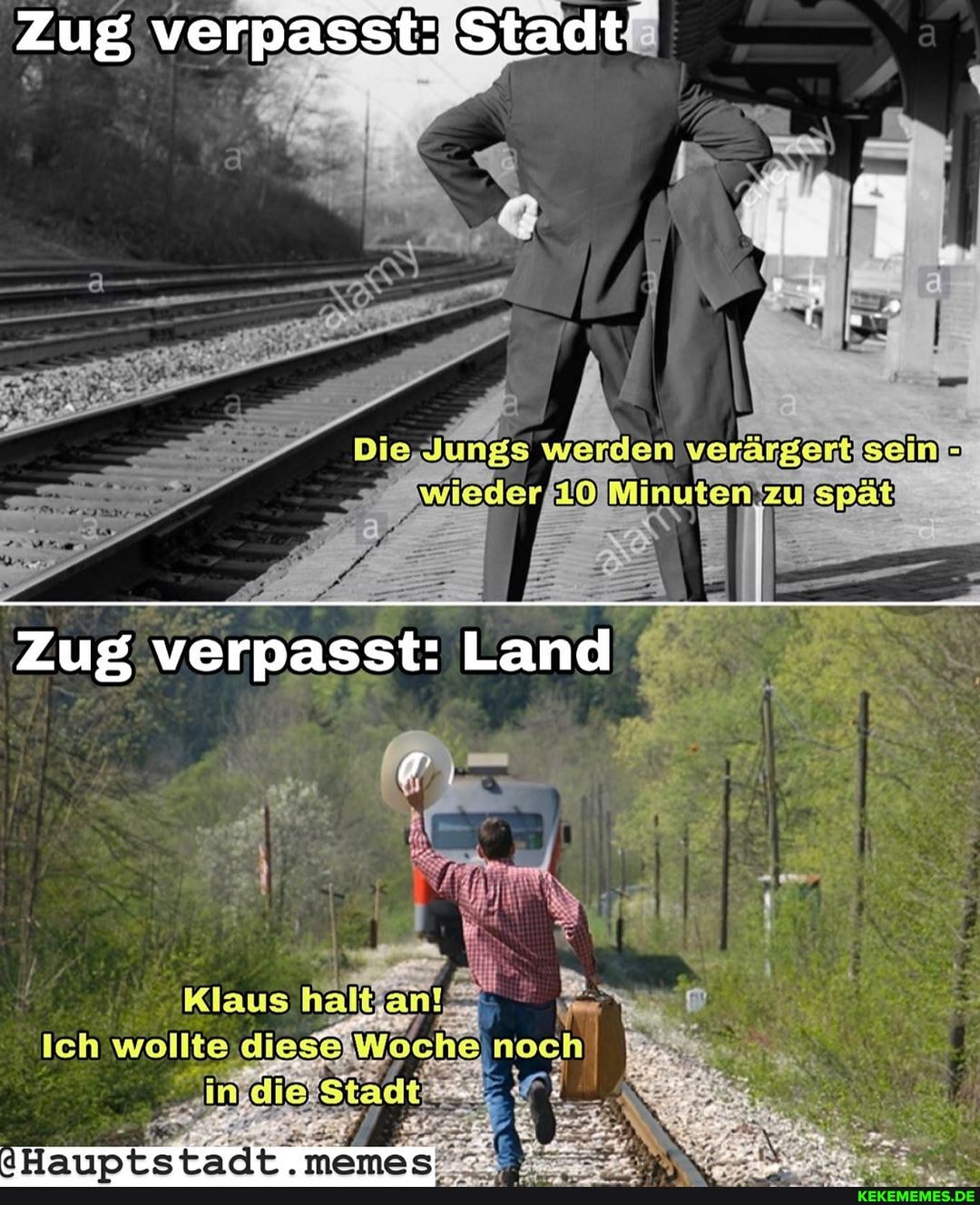 Zug verpasst: Stadt
Die werden seine
Zug verpasst: Land
Klaus ha
