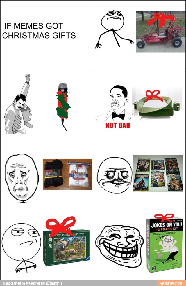IF MEMES GOT
CHRISTMAS GIFTS