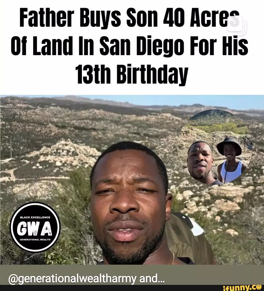 Father Buys Son 40 Acre Of Land In San Diego For His 13th Birthday