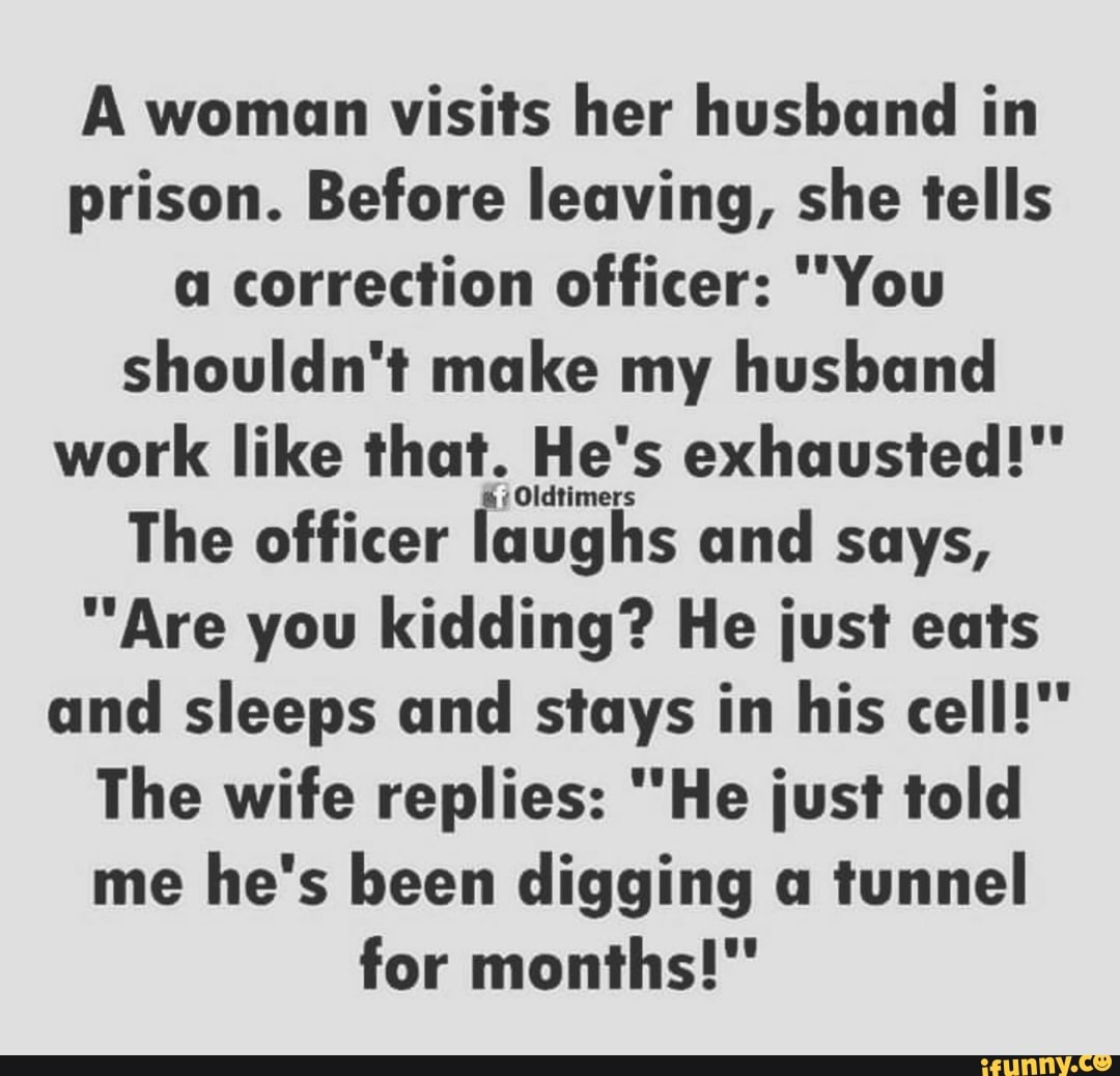 A Woman Visits Her Husband In Prison Before Leaving She Tells A Correction Officer You
