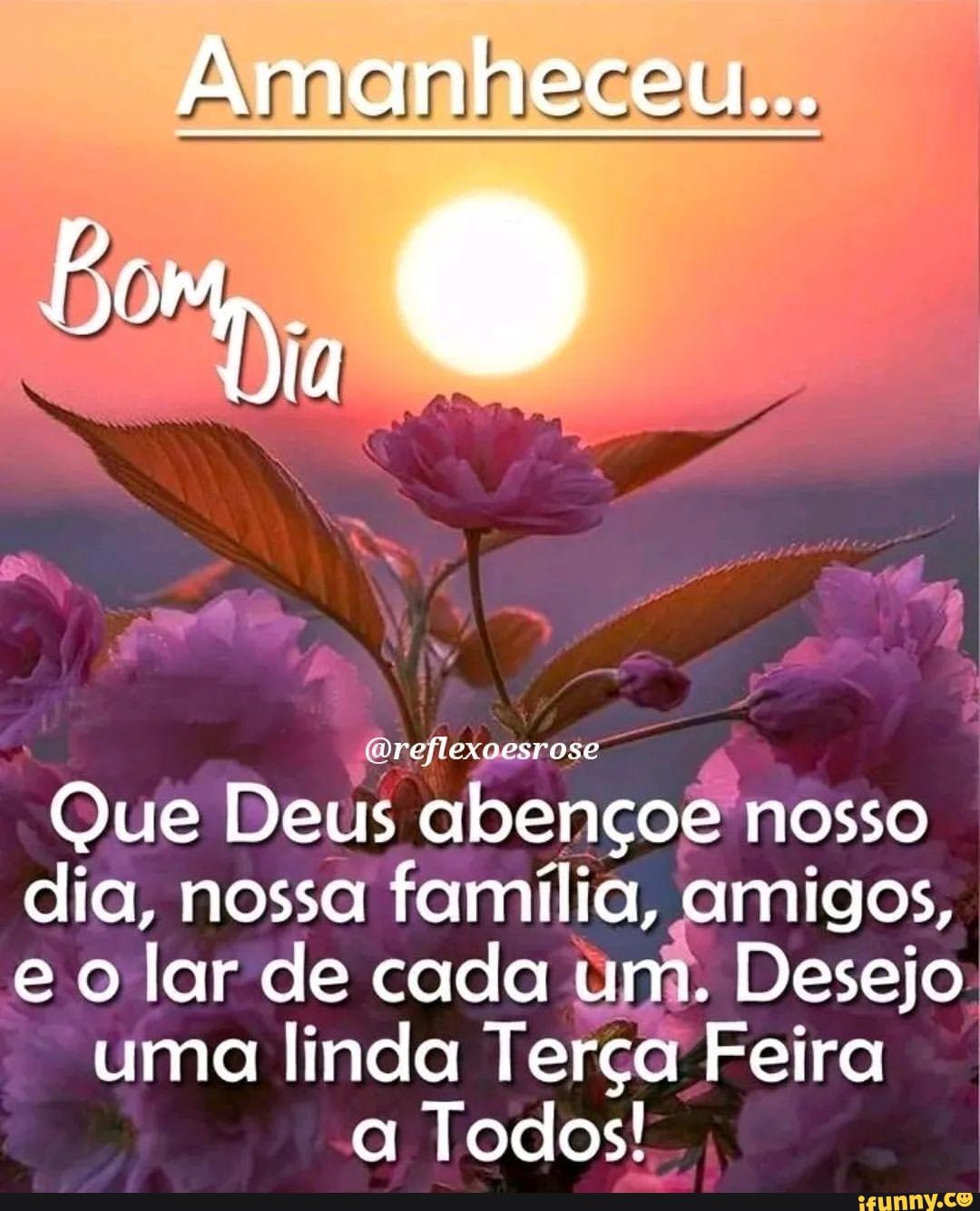 Amanheceu... Di O oreflex Que Deus abençoe nosso dia, nossa família,  amigos, e o lar de cada um. Desejo uma linda Terça Feira a Todos! - iFunny  Brazil
