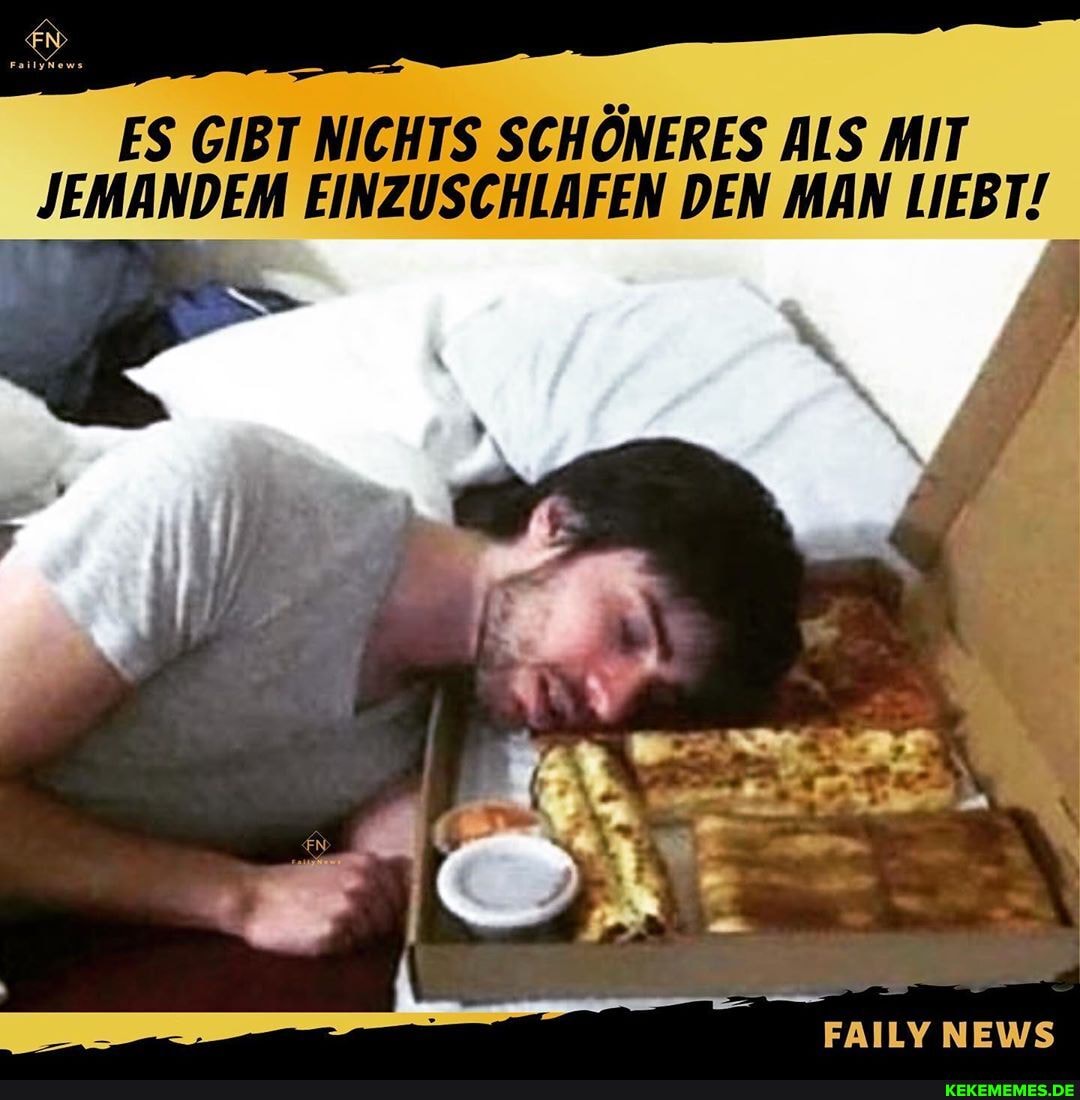 ES GIBT NICHTS SCHÖNERES ALS MIT JEMANDEM EINZUSCHLAFEN DEN MAN LIEBT!
FAILY
NEWS