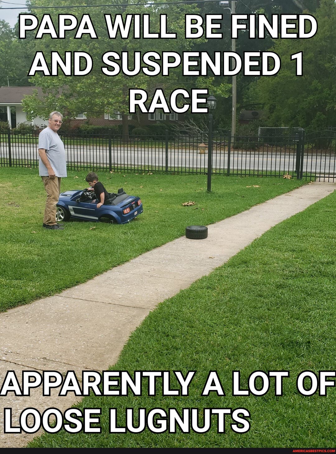 PAPA WILL BE FINED AND SUSPENDED 1
RACE
APPARENTLY A LOT OF LOOSE LUGNUTS