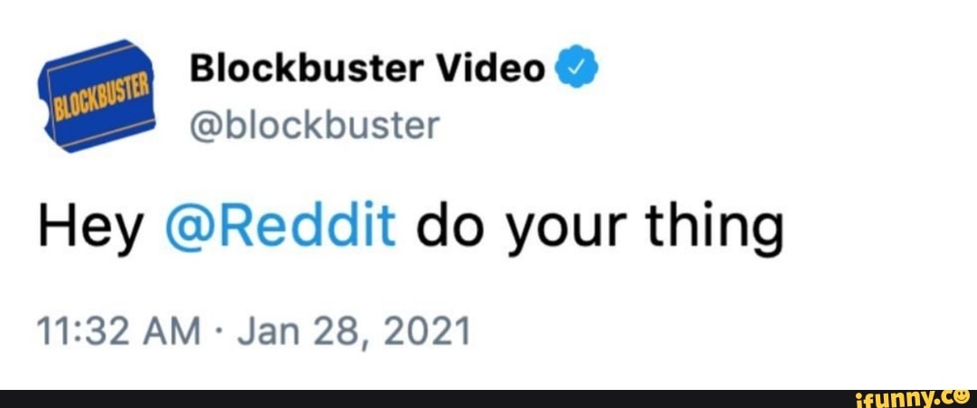 Blockbuster Video Blockbuster Hey Reddit Do Your Thing Am Jan 28 21 Ifunny